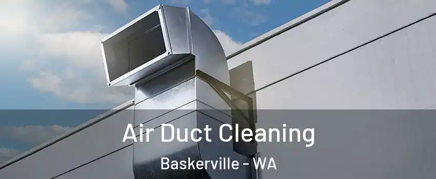 Air Duct Cleaning Baskerville - WA