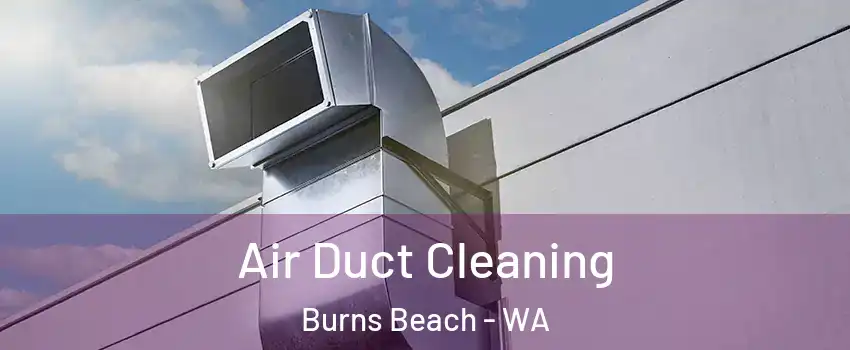 Air Duct Cleaning Burns Beach - WA