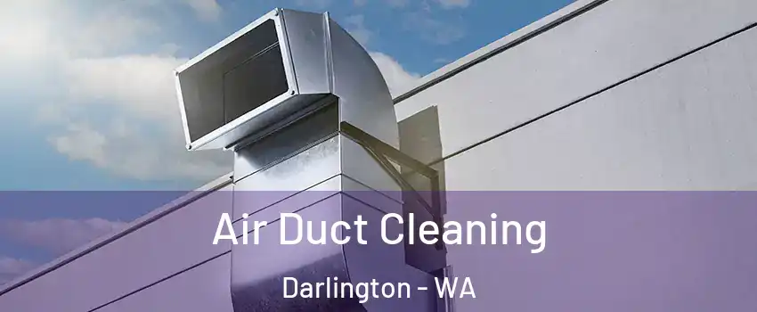 Air Duct Cleaning Darlington - WA