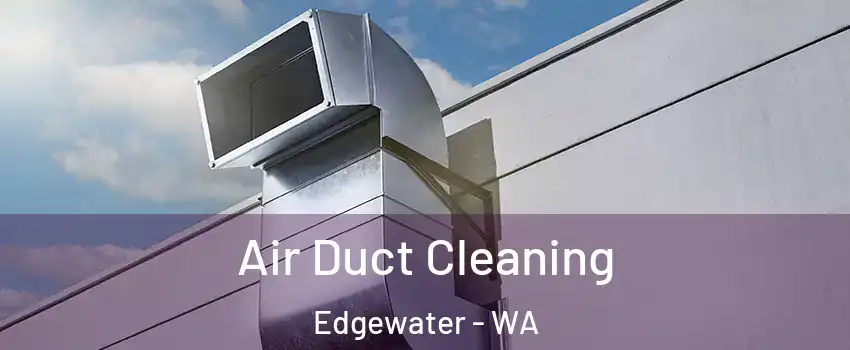 Air Duct Cleaning Edgewater - WA