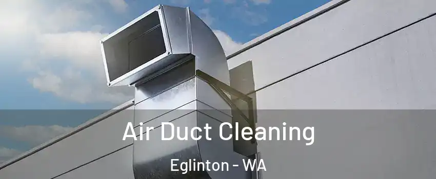 Air Duct Cleaning Eglinton - WA