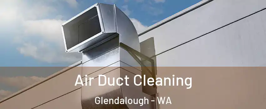 Air Duct Cleaning Glendalough - WA