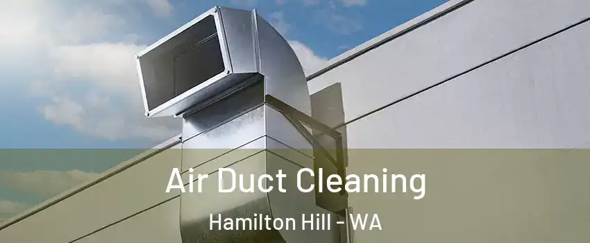Air Duct Cleaning Hamilton Hill - WA