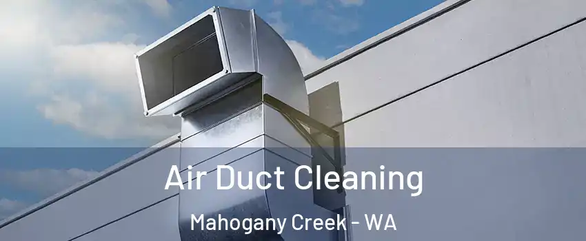 Air Duct Cleaning Mahogany Creek - WA