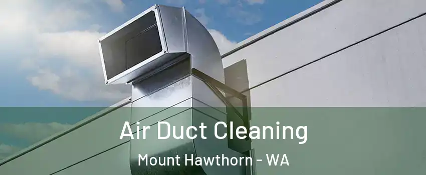 Air Duct Cleaning Mount Hawthorn - WA