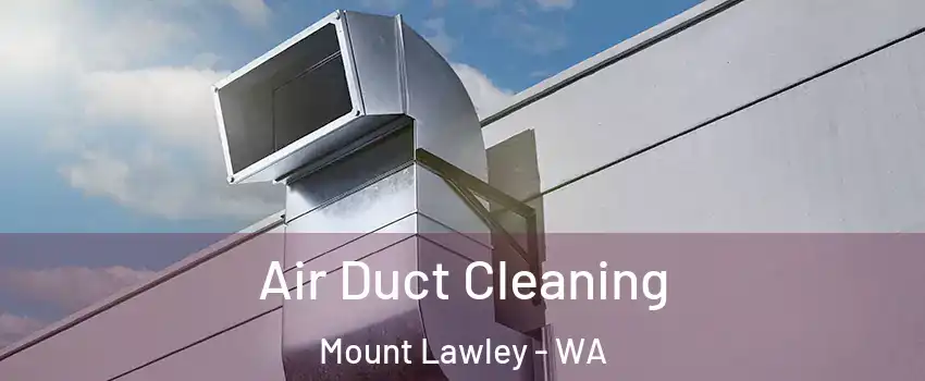 Air Duct Cleaning Mount Lawley - WA