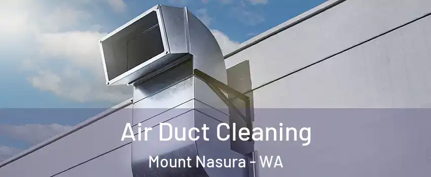 Air Duct Cleaning Mount Nasura - WA