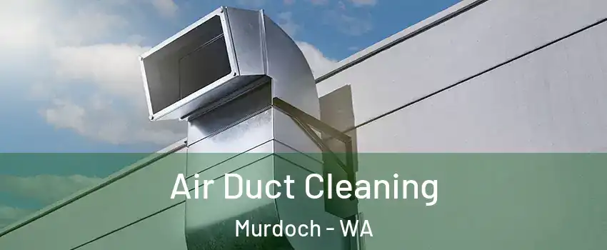 Air Duct Cleaning Murdoch - WA