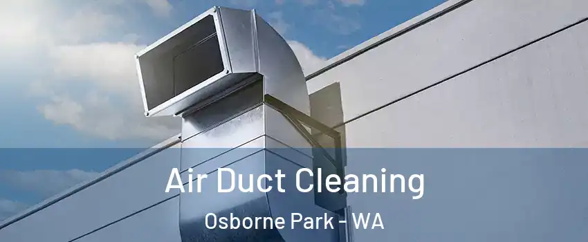 Air Duct Cleaning Osborne Park - WA