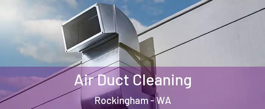 Air Duct Cleaning Rockingham - WA