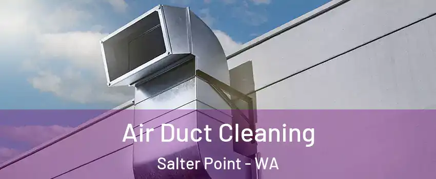 Air Duct Cleaning Salter Point - WA