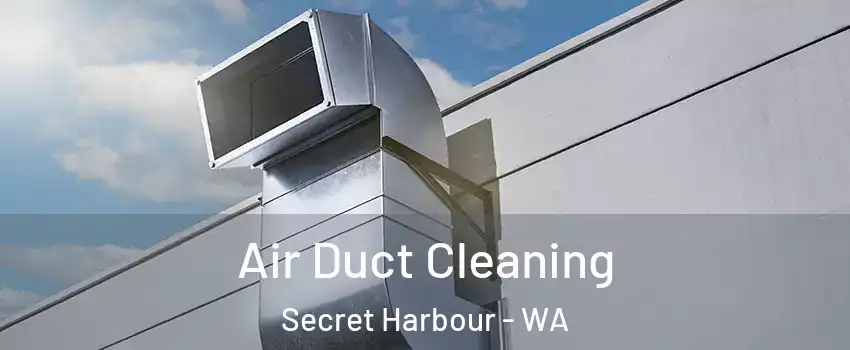 Air Duct Cleaning Secret Harbour - WA