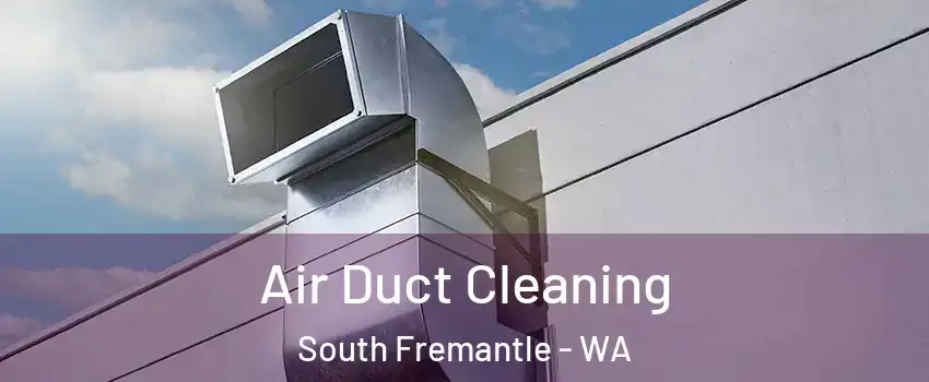 Air Duct Cleaning South Fremantle - WA