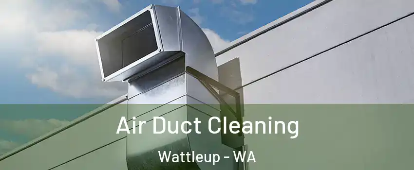 Air Duct Cleaning Wattleup - WA
