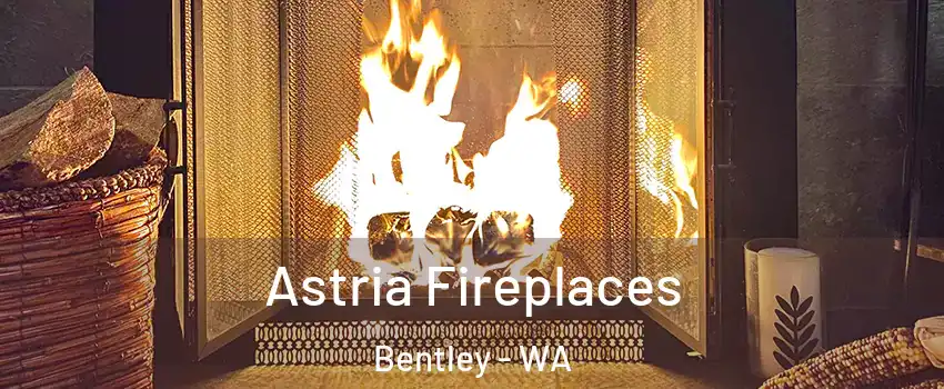 Astria Fireplaces Bentley - WA