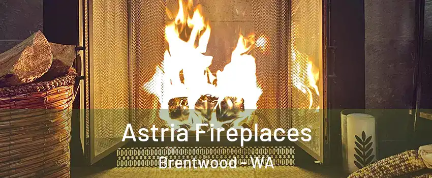 Astria Fireplaces Brentwood - WA