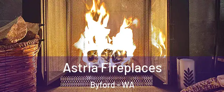 Astria Fireplaces Byford - WA