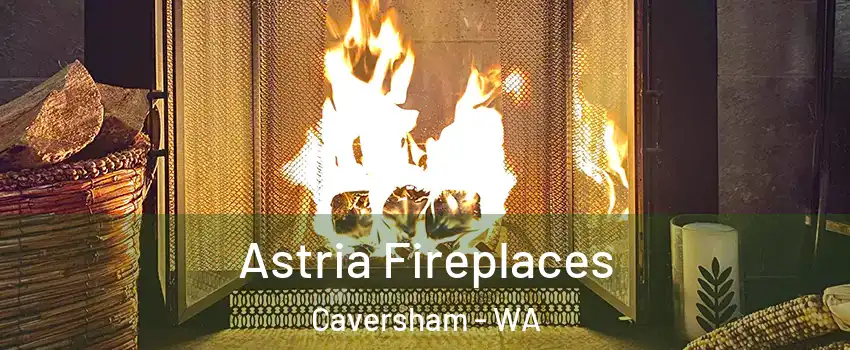 Astria Fireplaces Caversham - WA