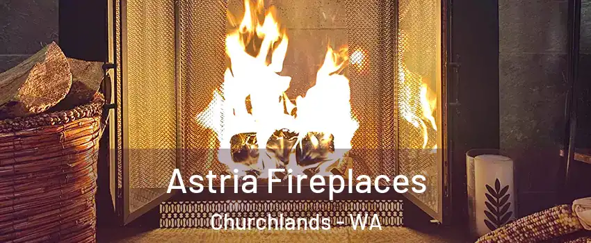 Astria Fireplaces Churchlands - WA