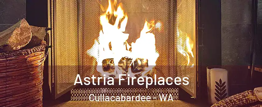 Astria Fireplaces Cullacabardee - WA