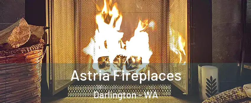 Astria Fireplaces Darlington - WA