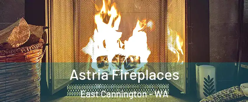 Astria Fireplaces East Cannington - WA