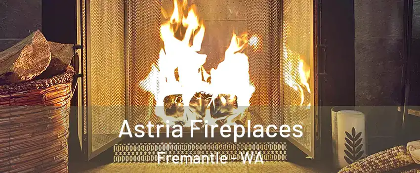 Astria Fireplaces Fremantle - WA