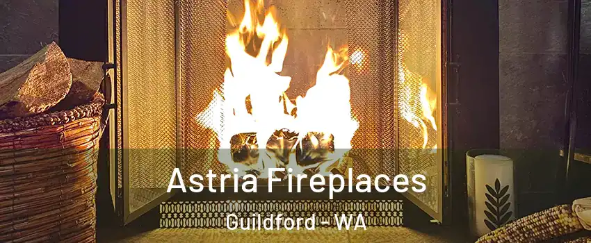 Astria Fireplaces Guildford - WA