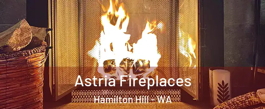 Astria Fireplaces Hamilton Hill - WA