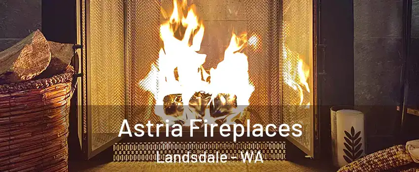 Astria Fireplaces Landsdale - WA