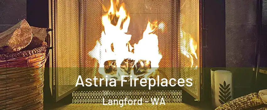 Astria Fireplaces Langford - WA