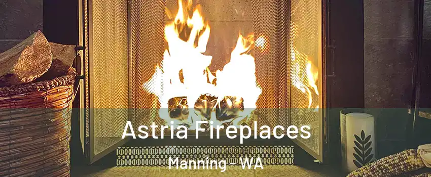 Astria Fireplaces Manning - WA