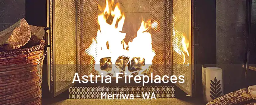 Astria Fireplaces Merriwa - WA