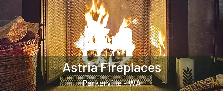 Astria Fireplaces Parkerville - WA