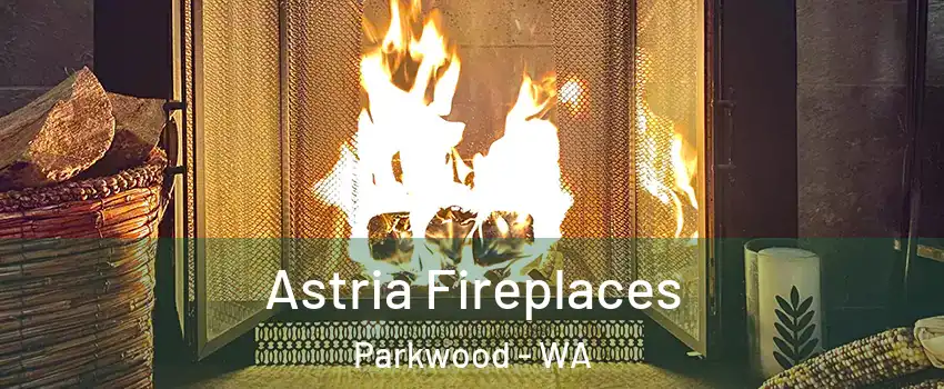 Astria Fireplaces Parkwood - WA