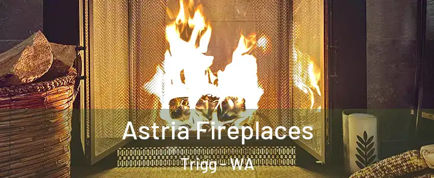 Astria Fireplaces Trigg - WA