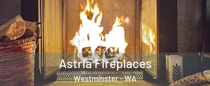 Astria Fireplaces Westminster - WA
