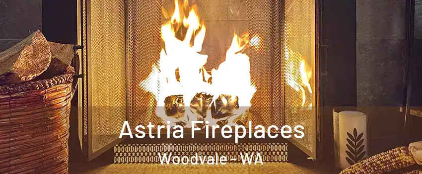 Astria Fireplaces Woodvale - WA