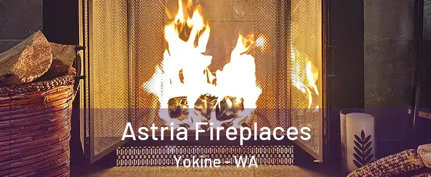 Astria Fireplaces Yokine - WA