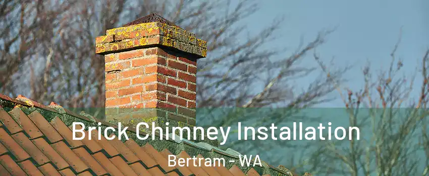 Brick Chimney Installation Bertram - WA