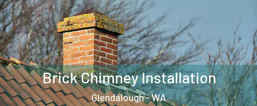 Brick Chimney Installation Glendalough - WA