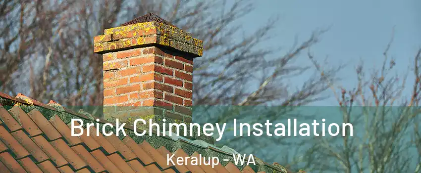 Brick Chimney Installation Keralup - WA
