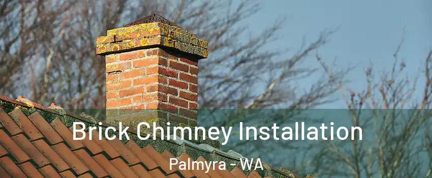 Brick Chimney Installation Palmyra - WA