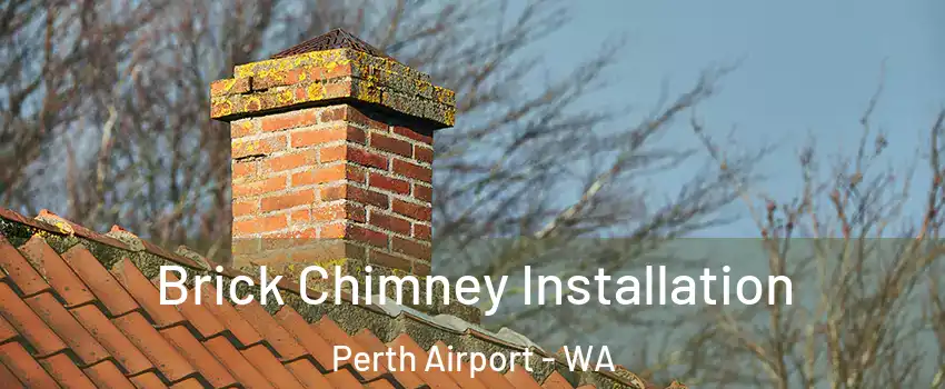 Brick Chimney Installation Perth Airport - WA