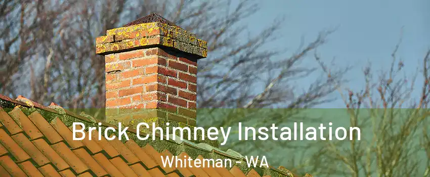 Brick Chimney Installation Whiteman - WA