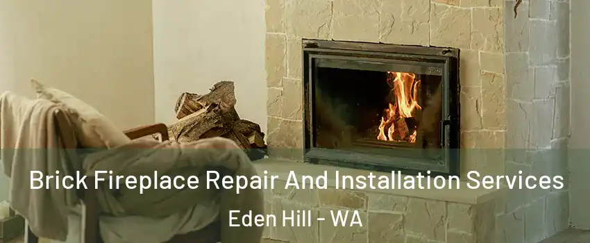 Brick Fireplace Repair And Installation Services Eden Hill - WA