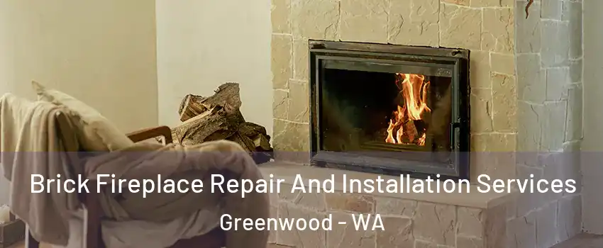 Brick Fireplace Repair And Installation Services Greenwood - WA