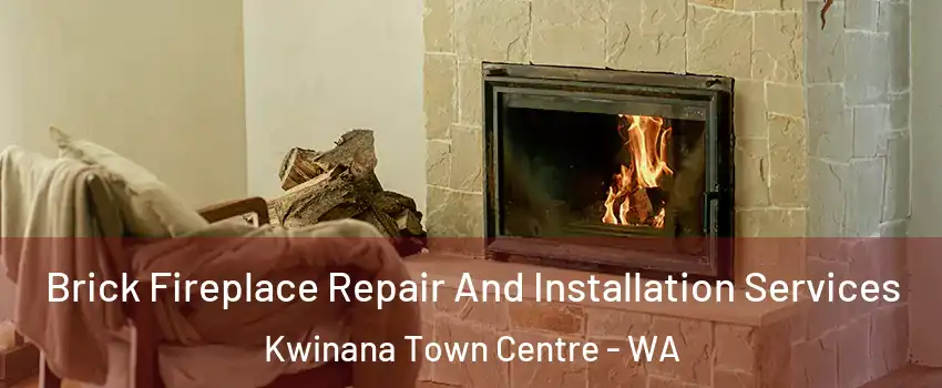 Brick Fireplace Repair And Installation Services Kwinana Town Centre - WA