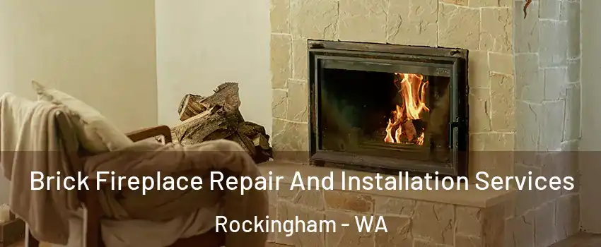 Brick Fireplace Repair And Installation Services Rockingham - WA