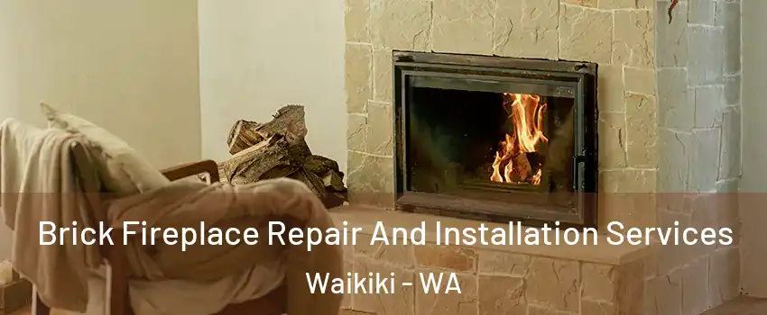 Brick Fireplace Repair And Installation Services Waikiki - WA